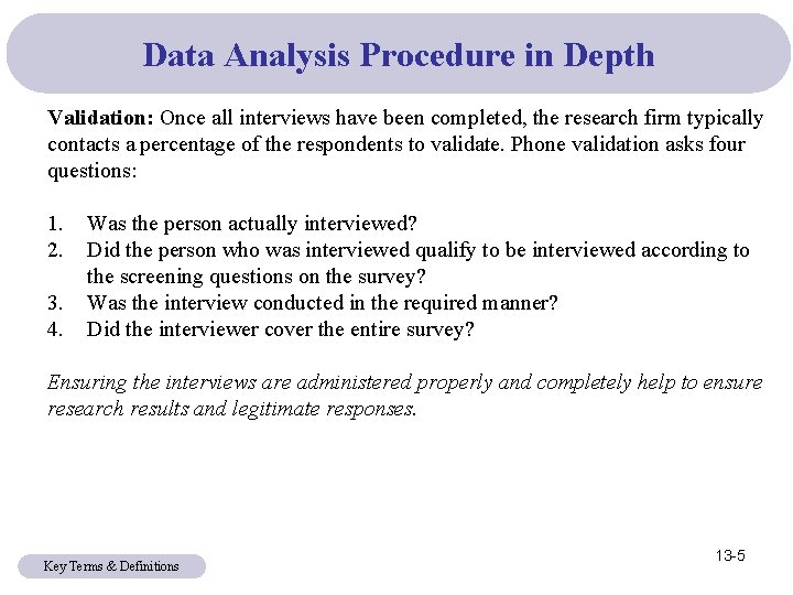 Data Analysis Procedure in Depth Validation: Once all interviews have been completed, the research