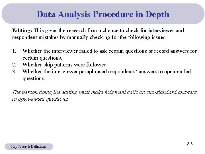 Data Analysis Procedure in Depth Editing: This gives the research firm a chance to