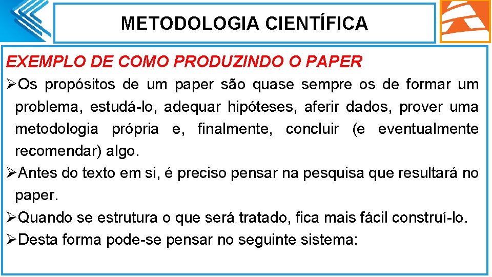 METODOLOGIA CIENTÍFICA EXEMPLO DE COMO PRODUZINDO O PAPER ØOs propósitos de um paper são