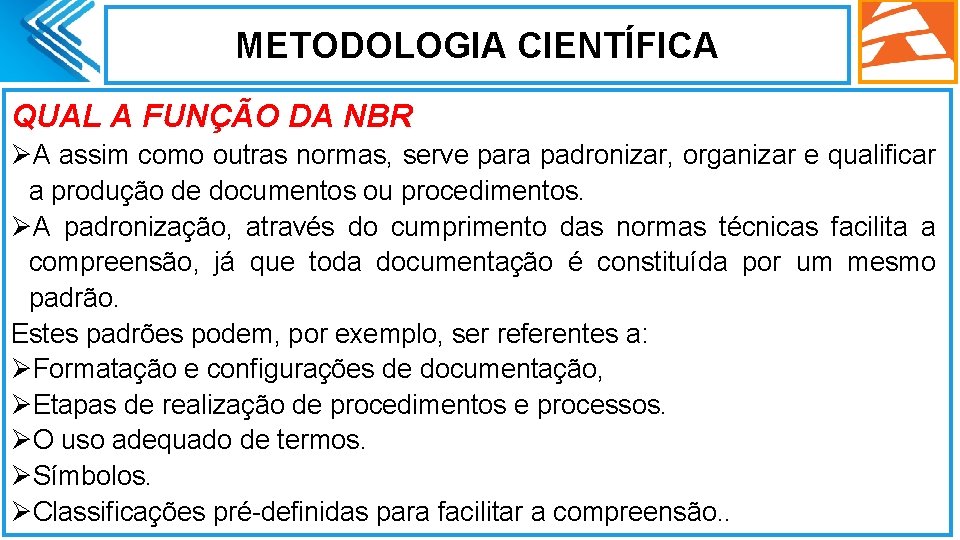 METODOLOGIA CIENTÍFICA QUAL A FUNÇÃO DA NBR ØA assim como outras normas, serve para