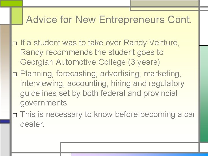 Advice for New Entrepreneurs Cont. □ If a student was to take over Randy