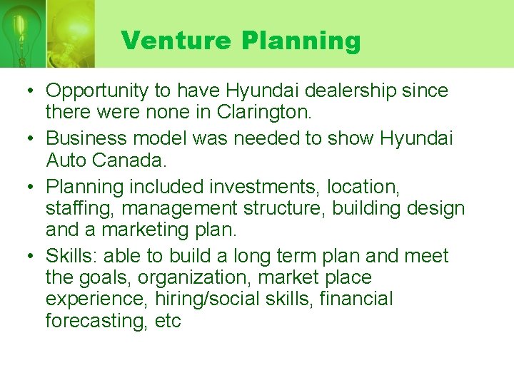 Venture Planning • Opportunity to have Hyundai dealership since there were none in Clarington.