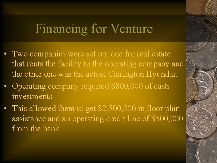 Financing for Venture • Two companies were set up: one for real estate that