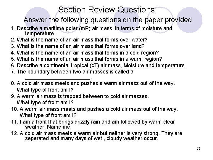Section Review Questions Answer the following questions on the paper provided. 1. Describe a