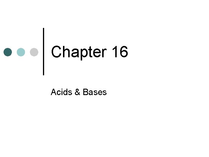 Chapter 16 Acids & Bases 