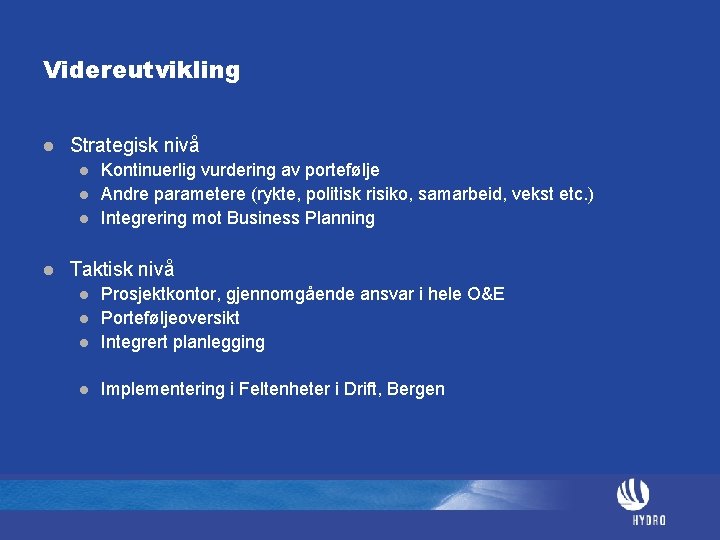 Videreutvikling l Strategisk nivå l l Kontinuerlig vurdering av portefølje Andre parametere (rykte, politisk