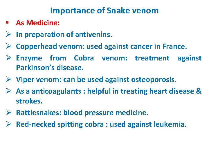 Importance of Snake venom § Ø Ø Ø Ø As Medicine: In preparation of