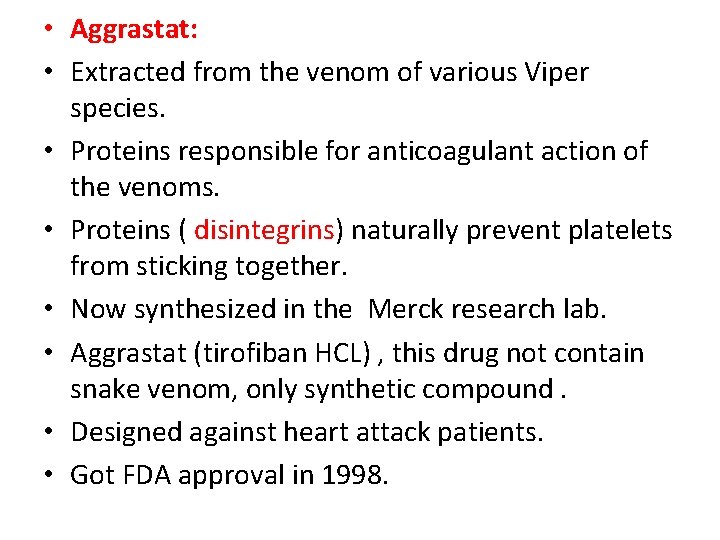  • Aggrastat: • Extracted from the venom of various Viper species. • Proteins