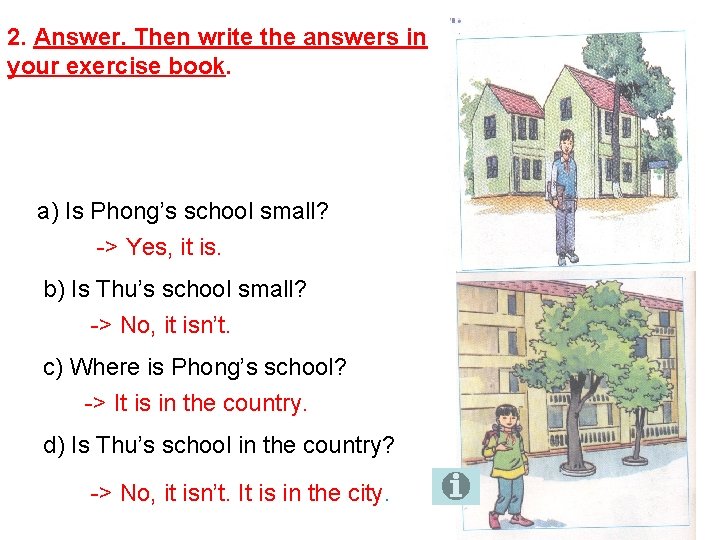 2. Answer. Then write the answers in your exercise book. a) Is Phong’s school