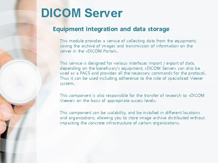 DICOM Server Equipment integration and data storage This module provides a service of collecting