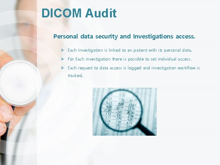 DICOM Audit Personal data security and Investigations access. Ø Each Investigation is linked to