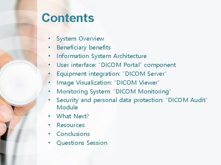 Contents • • • System Overview Beneficiary benefits Information System Architecture User interface: “DICOM