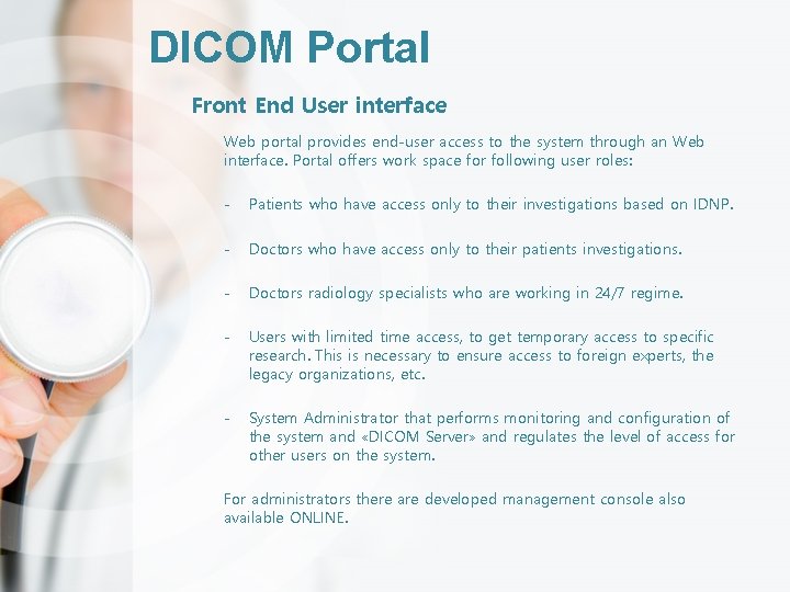 DICOM Portal Front End User interface Web portal provides end-user access to the system