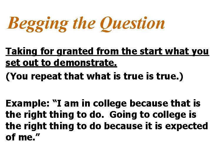 Begging the Question Taking for granted from the start what you set out to