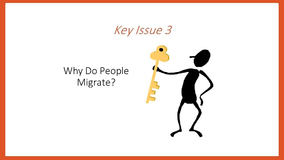Key Issue 3 Why Do People Migrate? 