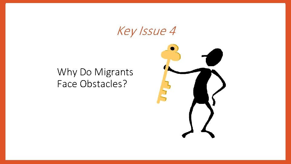 Key Issue 4 Why Do Migrants Face Obstacles? 