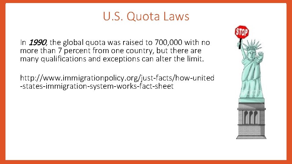 U. S. Quota Laws In 1990, the global quota was raised to 700, 000
