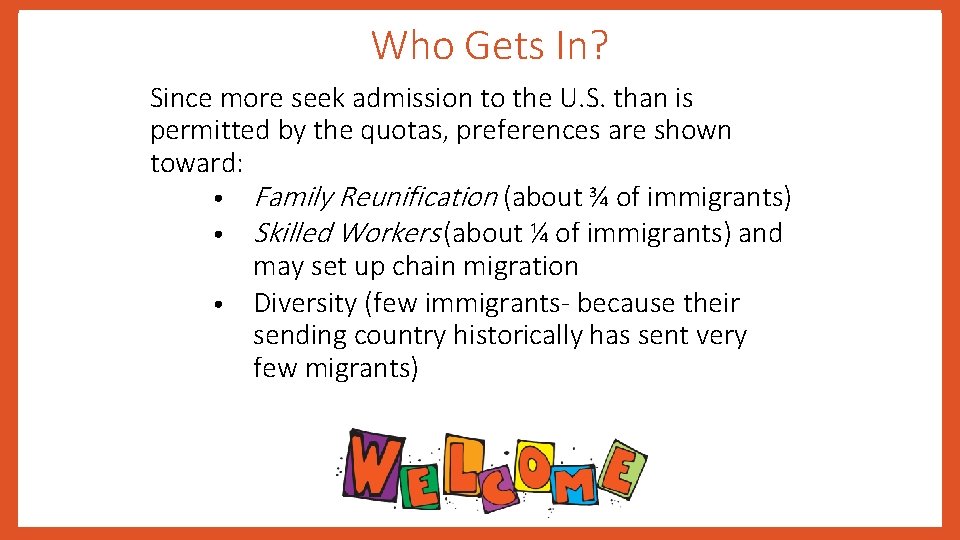 Who Gets In? Since more seek admission to the U. S. than is permitted