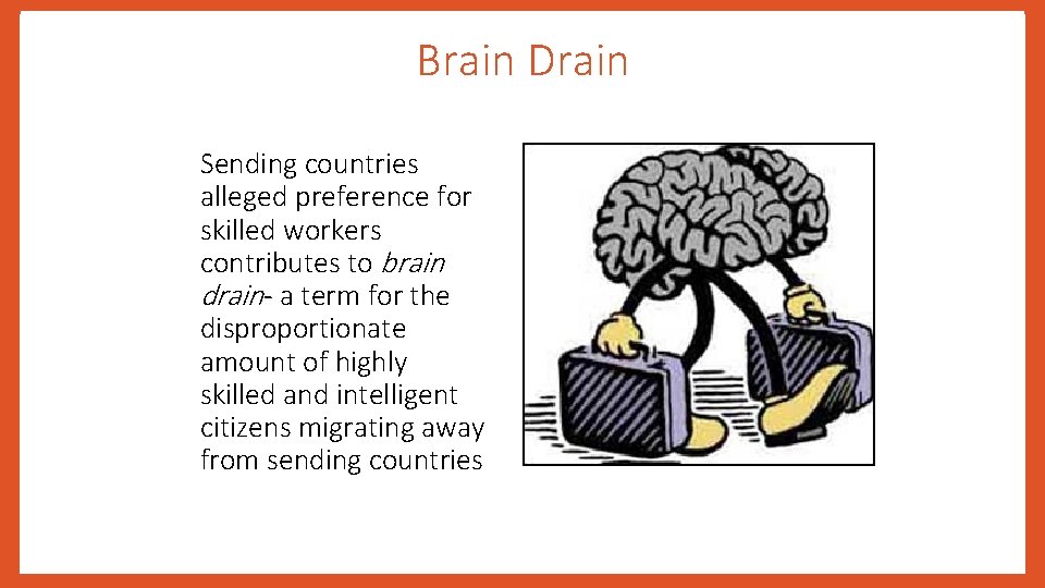 Brain Drain Sending countries alleged preference for skilled workers contributes to brain drain- a