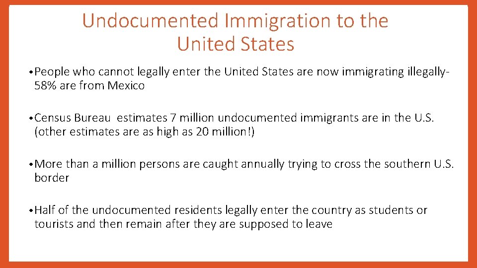 Undocumented Immigration to the United States • People who cannot legally enter the United