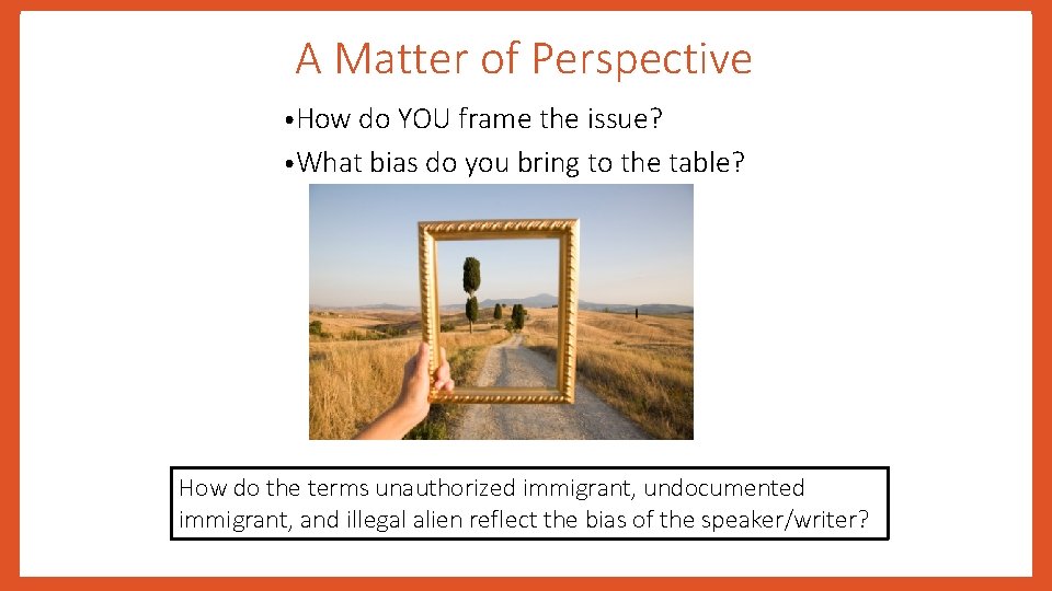 A Matter of Perspective • How do YOU frame the issue? • What bias