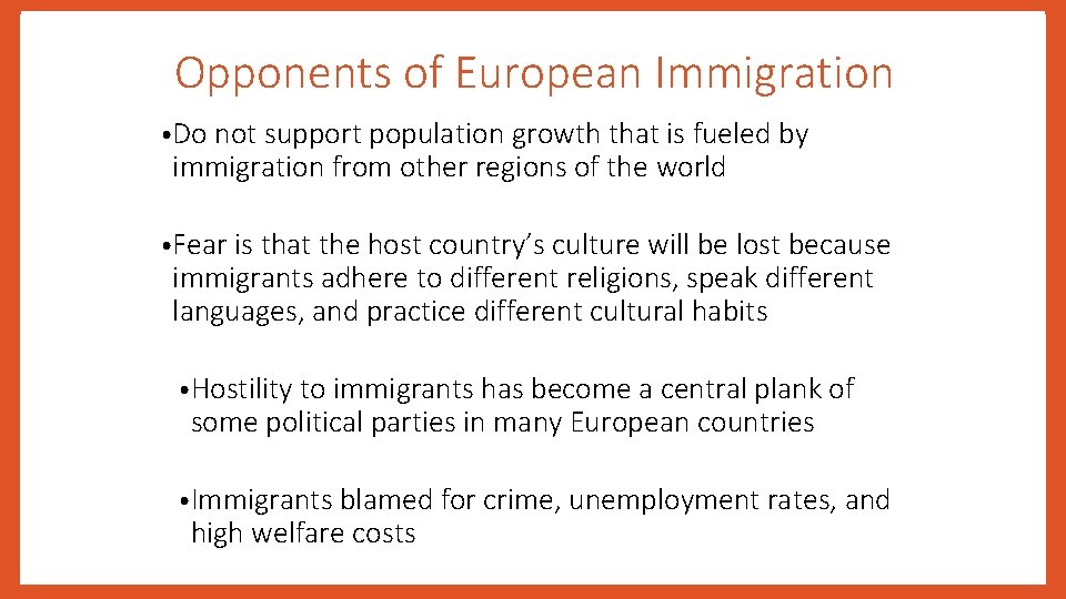Opponents of European Immigration • Do not support population growth that is fueled by