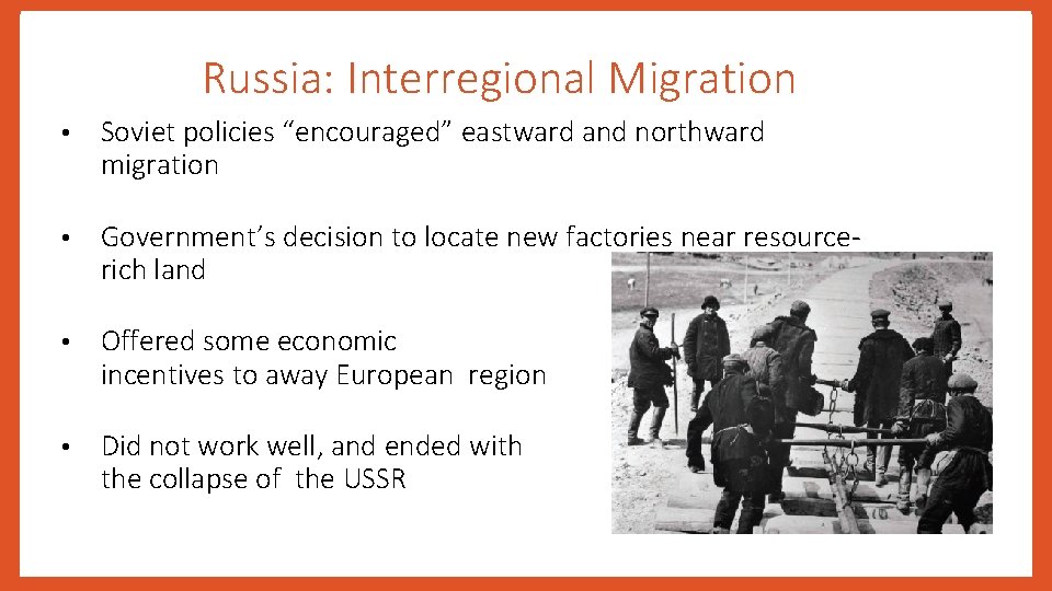 Russia: Interregional Migration in • Soviet policies “encouraged” eastward and northward migration • Government’s