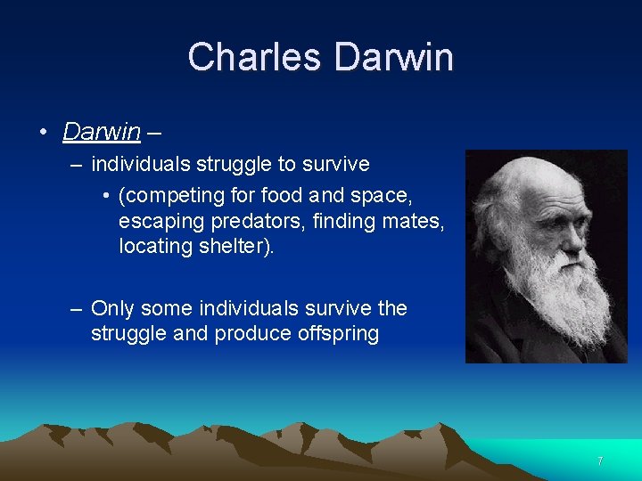 Charles Darwin • Darwin – – individuals struggle to survive • (competing for food