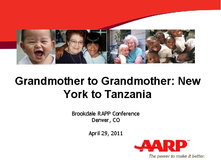 Grandmother to Grandmother: New York to Tanzania Brookdale RAPP Conference Denver, CO April 29,
