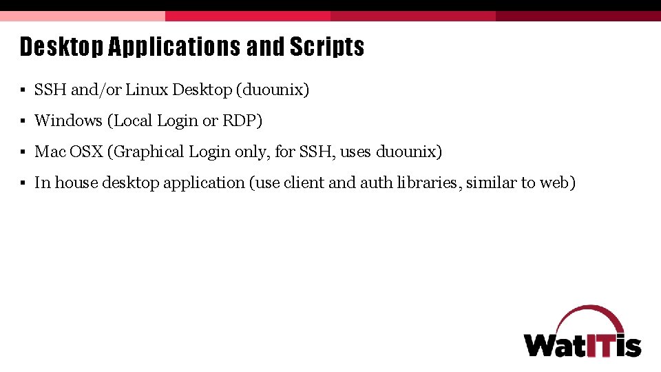 Desktop Applications and Scripts § SSH and/or Linux Desktop (duounix) § Windows (Local Login Desktop Applications and Scripts § SSH and/or Linux Desktop (duounix) § Windows (Local Login