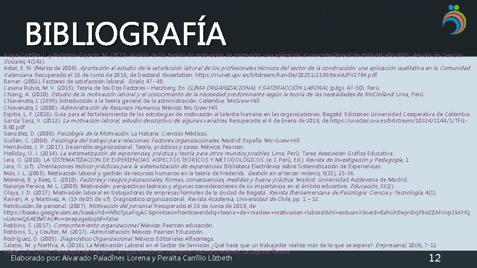 BIBLIOGRAFÍA Araya-Castillo. L. y Pedreros-Gajardo. M. (2013). Análisis de las teorías de motivación de