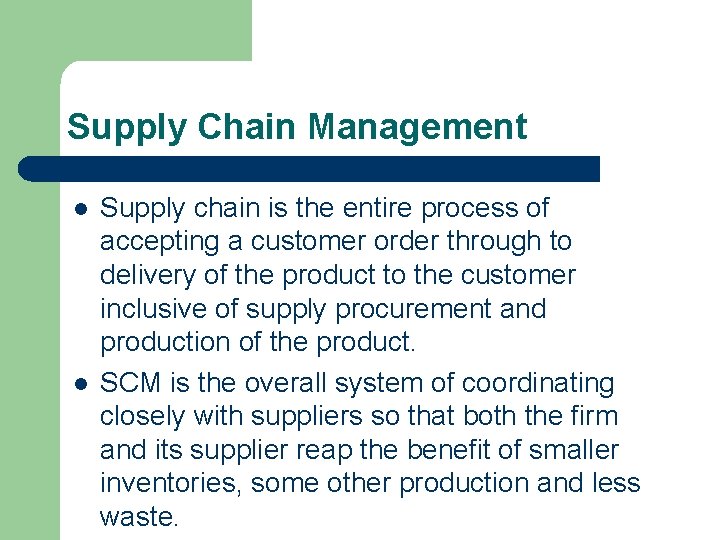 Supply Chain Management l l Supply chain is the entire process of accepting a