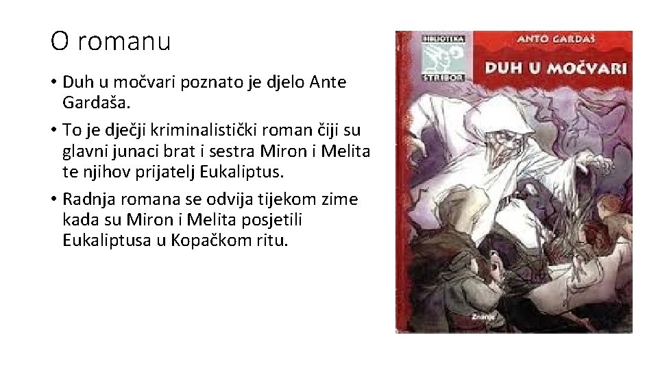 O romanu • Duh u močvari poznato je djelo Ante Gardaša. • To je O romanu • Duh u močvari poznato je djelo Ante Gardaša. • To je