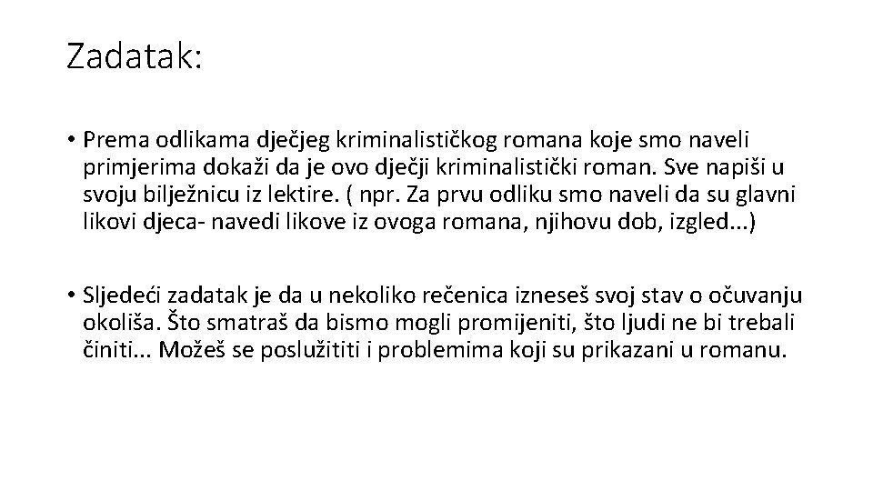Zadatak: • Prema odlikama dječjeg kriminalističkog romana koje smo naveli primjerima dokaži da je Zadatak: • Prema odlikama dječjeg kriminalističkog romana koje smo naveli primjerima dokaži da je