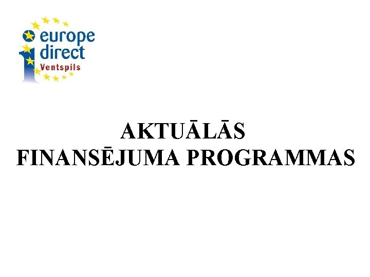 AKTUĀLĀS FINANSĒJUMA PROGRAMMAS 