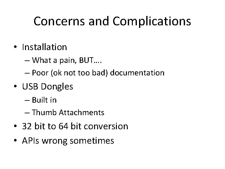 Concerns and Complications • Installation – What a pain, BUT…. – Poor (ok not