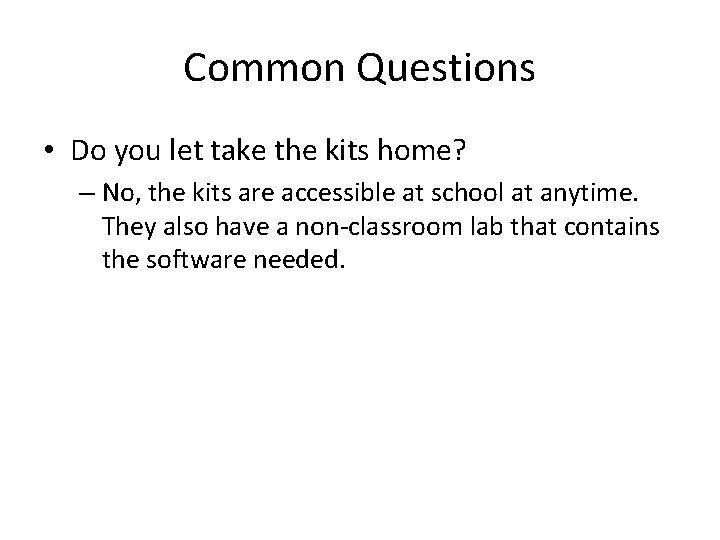 Common Questions • Do you let take the kits home? – No, the kits