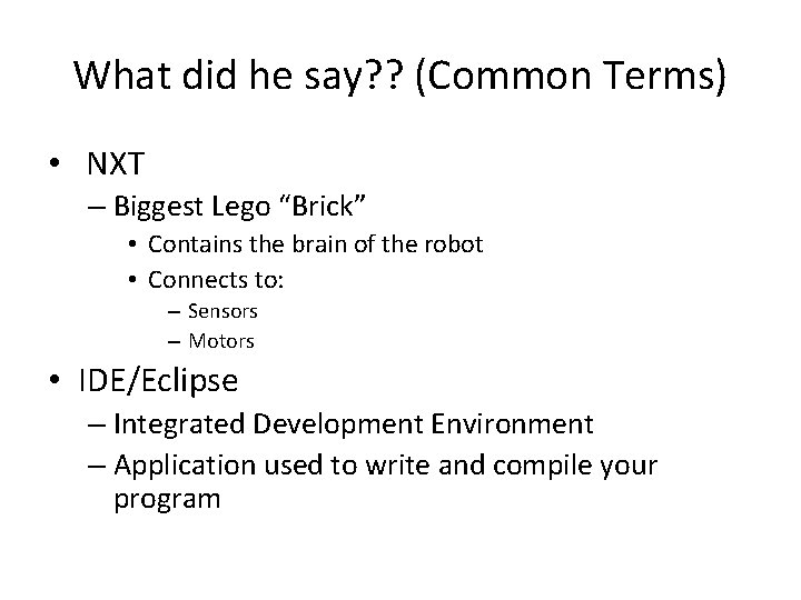 What did he say? ? (Common Terms) • NXT – Biggest Lego “Brick” •