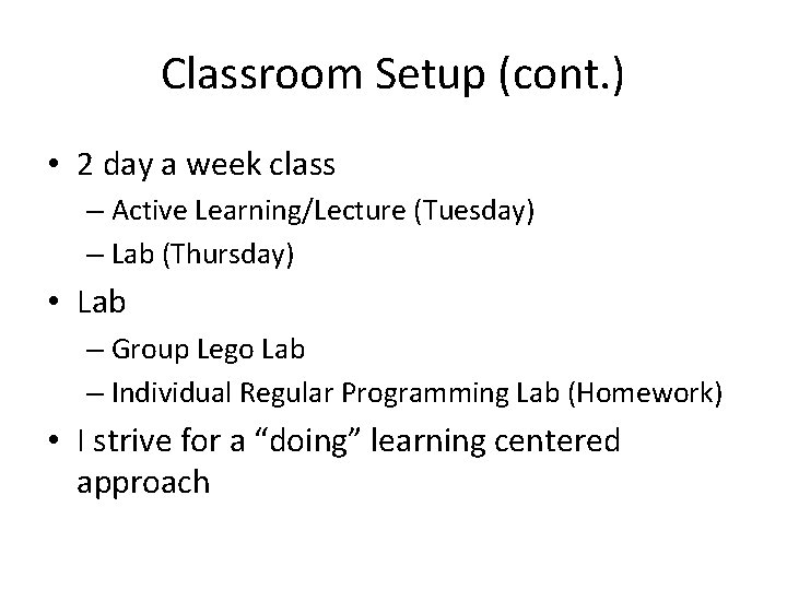 Classroom Setup (cont. ) • 2 day a week class – Active Learning/Lecture (Tuesday)