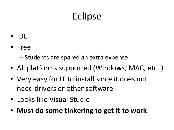 Eclipse • IDE • Free – Students are spared an extra expense • All