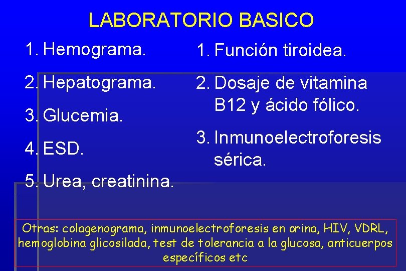 LABORATORIO BASICO 1. Hemograma. 1. Función tiroidea. 2. Hepatograma. 2. Dosaje de vitamina B