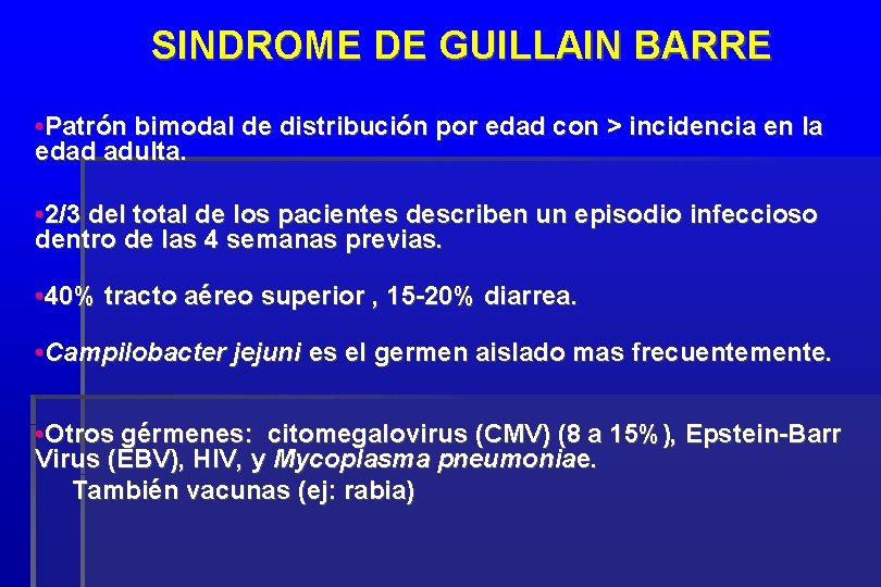 SINDROME DE GUILLAIN BARRE • Patrón bimodal de distribución por edad con > incidencia