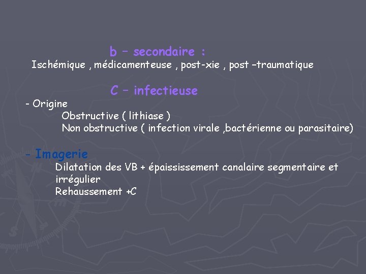 b – secondaire : Ischémique , médicamenteuse , post-xie , post –traumatique C –