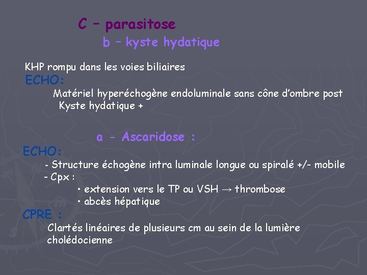 C – parasitose b – kyste hydatique KHP rompu dans les voies biliaires ECHO: C – parasitose b – kyste hydatique KHP rompu dans les voies biliaires ECHO: