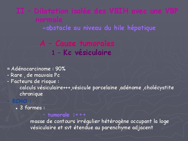 II – Dilatation isolée des VBIH avec une VBP normale =obstacle au niveau du II – Dilatation isolée des VBIH avec une VBP normale =obstacle au niveau du