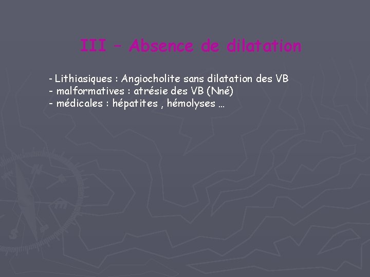 III – Absence de dilatation - Lithiasiques : Angiocholite sans dilatation des VB -