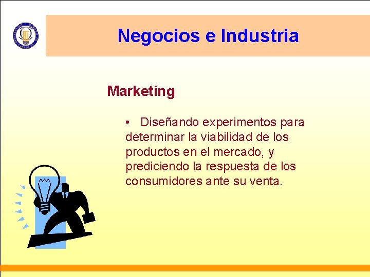 Negocios e Industria Marketing • Diseñando experimentos para determinar la viabilidad de los productos