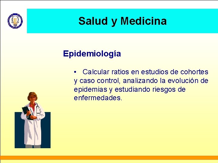 Salud y Medicina Epidemiología • Calcular ratios en estudios de cohortes y caso control,
