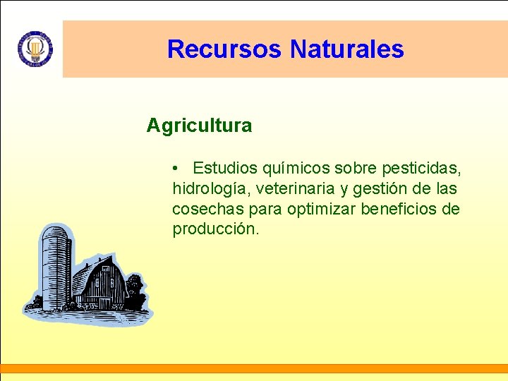 Recursos Naturales Agricultura • Estudios químicos sobre pesticidas, hidrología, veterinaria y gestión de las