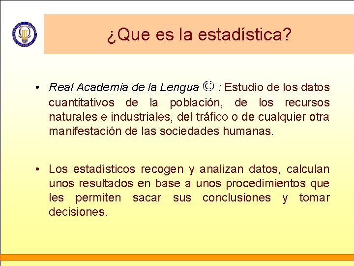 ¿Que es la estadística? • Real Academia de la Lengua © : Estudio de